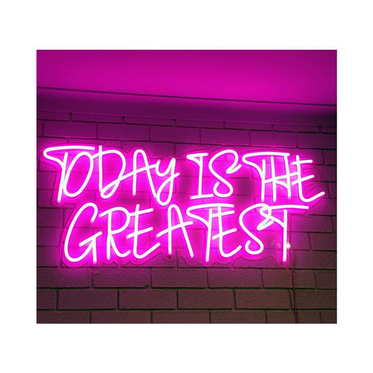 Today is the Greatest | Neon Sign